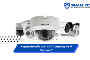 Kapan Beralih dari CCTV Analog ke IP Camera? Cek Jawabannya di Sini