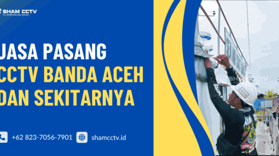 Jasa Pasang CCTV Banda Aceh: Profesional, Rapi dan Bergaransi 0823-7056-7901