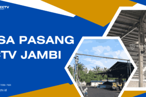 Jasa Pasang CCTV Jambi: Rapi, Profesional dan Terjangkau
