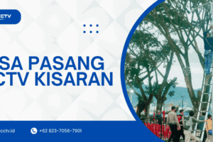 Jasa Pasang CCTV Kisaran Terbaik – Profesional dan Bergaransi