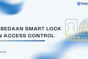 Perbedaan Smart Lock dan Access Control: Mana yang Tepat untuk Kebutuhan Anda?