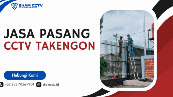Jasa Pasang CCTV Takengon Terbaik dan Bergaransi 0823-7056-7901