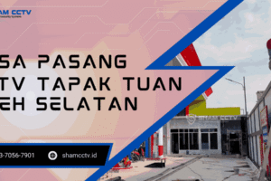 Jasa Pasang CCTV Tapak Tuan Aceh Selatan Terpercaya 0823-7056-7901