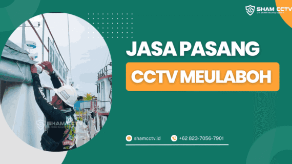 Jasa Pasang CCTV Meulaboh Profesional Bergaransi 0823-7056-7901