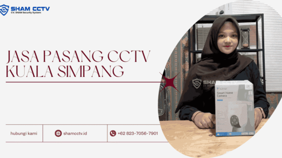 Jasa Pasang CCTV Kuala Simpang Terbaik Bergaransi 0823-7056-7901