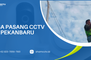 Jasa Pasang CCTV Pekanbaru Terbaik, Profesional, Teknisi Berpengalaman