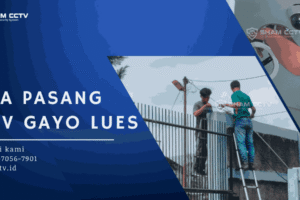 Jasa Pasang CCTV Gayo Lues Berpengalaman dan Bergaransi 0823-7056-7901