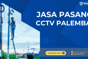 Jasa Pasang CCTV Palembang Terpercaya Bergaransi 0823-7056-7901