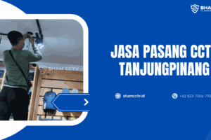 Jasa Pasang CCTV Tanjung Pinang Terbaik Bergaransi 0823-7056-7901