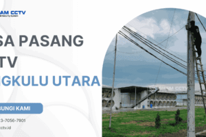 Jasa Pasang CCTV Bengkulu Utara Terpercaya Bergaransi 0823-7056-7901