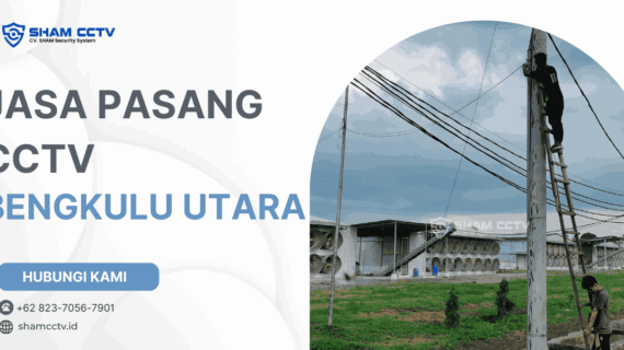 Jasa Pasang CCTV Bengkulu Utara Terpercaya Bergaransi 0823-7056-7901