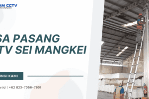 Jasa Pasang CCTV Sei Mangkei Profesional Bergaransi 0823-7056-7901