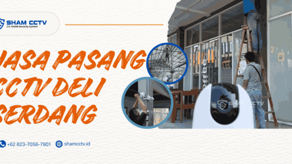 Jasa Pasang CCTV Deli Serdang Terpercaya Bergaransi 0823-7056-7901
