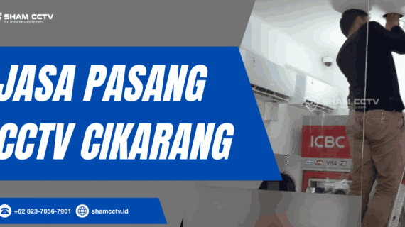 Jasa Pasang CCTV Cikarang Profesional Bergaransi 0823-7056-7901, Bisa Maintenance