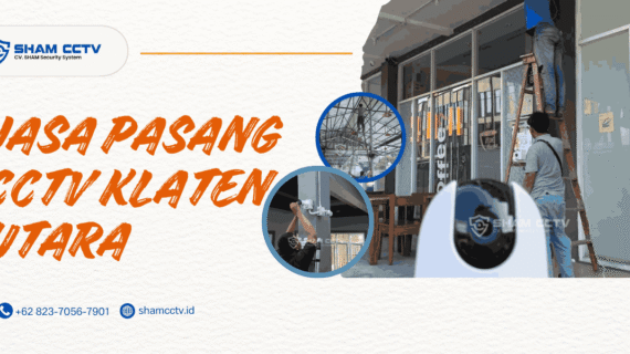 Jasa Pasang CCTV Klaten Utara Terbaik Bergaransi 0823-7056-7901