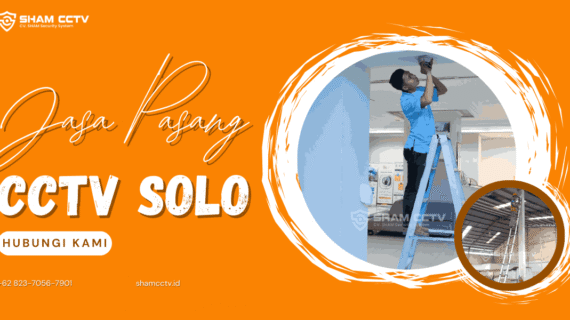 Jasa Pasang CCTV Solo Terpercaya Bergaransi 0823-7056-7901, Bisa Maintenance