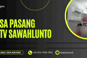 Jasa Pasang CCTV di Sawahlunto Terbaik Bergaransi 0823-7056-7901
