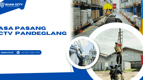 Jasa Pasang CCTV Pandeglang Profesional Bergaransi 0823-7056-7901, Bisa Maintenance