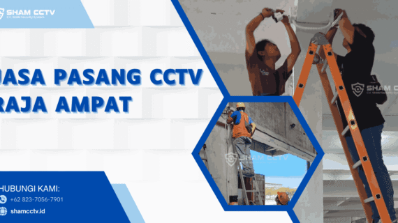 Jasa Pasang CCTV Raja Ampat Profesional + Maintenance Bergaransi 0823-7056-7901