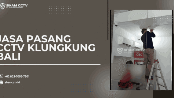 Jasa Pasang CCTV Klungkung Bali Profesional + Maintenance Bergaransi 0823-7056-7901, Rumah, Toko, Kantor, Pabrik, Sekolah, MBG, Hotel