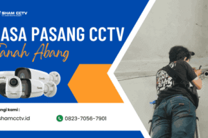 Jasa Pasang CCTV Tanah Abang + Maintenance Bergaransi 0823-7056-7901